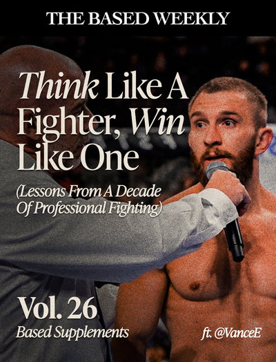 The BASED Weekly Volume 26 - Think like a Fighter, Win like one (lessons from a decade of professional fighting) ft. Vance Elrod